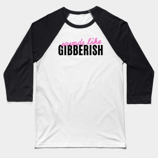 Gibberish - Auditory Processing Disorder Baseball T-Shirt